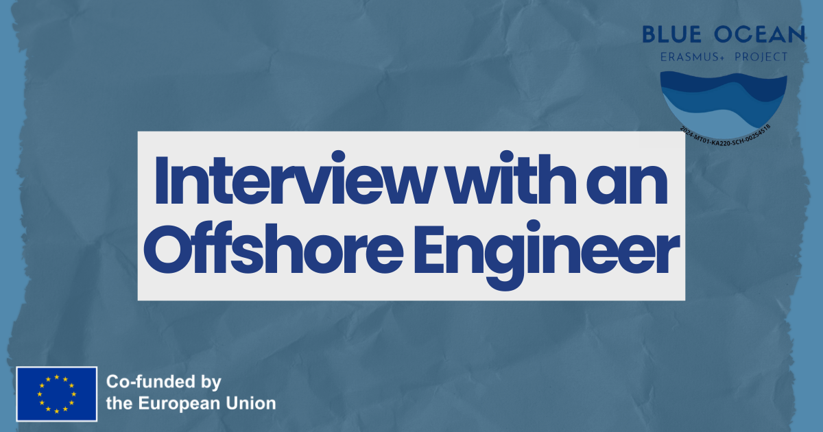 From Engineering to the Open Ocean: Interview with an Offshore Engineer